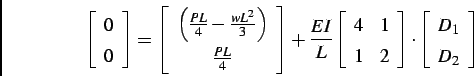 \begin{displaymath}
\left[
\begin{array}{c}
0 \\
0 \\
\end{array}\right]
=
\le...
...\cdot
\left[
\begin{array}{c}
D_1\\
D_2\\
\end{array}\right]
\end{displaymath}
