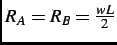 $R_A = R_B = \frac{wL}{2} $