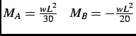 $M_A = \frac{wL^2}{30} \;\;\;\; M_B = -\frac{wL^2}{20}$