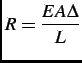 $ \displaystyle R = \frac{EA\Delta}{L}$
