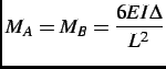 $\displaystyle M_A = M_B =\frac{6EI\Delta}{L^2}$