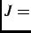 $J = $