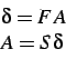 \begin{displaymath}
\begin{array}{l}
\delta = F   A \\
A = S   \delta \\
\end{array}
\end{displaymath}