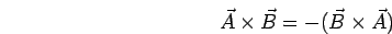 \bgroup\color{black}$\vec{A} \times \vec{B} \ne \vec{B} \times \vec{A}$\egroup