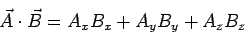\begin{displaymath}
\vec{A} \cdot \vec{B} = (A_x \vec{i} + A_y \vec{j} + A_z \vec{k}) \cdot (B_x \vec{i} + B_y \vec{j} + B_z \vec{k})
\end{displaymath}