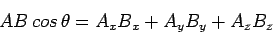 \begin{displaymath}
\vec{A} \cdot \vec{B} = A_x B_x + A_y B_y + A_z B_z
\end{displaymath}
