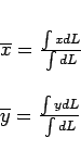\begin{displaymath}
\begin{array}{l}
\\
\overline{x} = \frac{\int x dA}{\int dA...
...
\overline{y} = \frac{\int y dA}{\int dA} \\
\\
\end{array}
\end{displaymath}