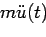 \begin{displaymath}
P(t) - m \ddot{u}(t) = 0
\end{displaymath}
