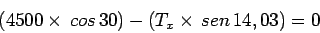 \begin{displaymath}\bgroup\color{black}
\begin{array}{ccl}
\vec{F} &=& (4500 \t...
...} + (T_y \times \, cos \, 14,03) \vec{j} \\
\end{array}\egroup\end{displaymath}