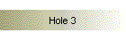 Hole 3
