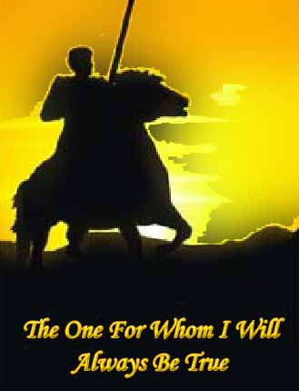 The One For Whom I Will Always Be True