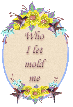 Who I let mold me gif
