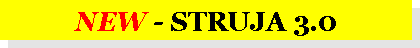 Text Box: NEW - STRUJA 3.0