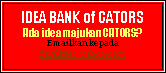 Text Box: IDEA BANK of CATORSAda idea majukan CATORS?Emailkan kepada fayflisle@yahoo.com