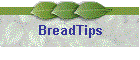 BreadTips
