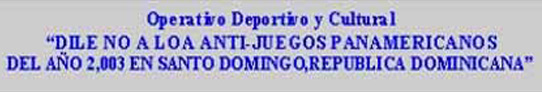 TEXTO OPERATIVO DEPORTIVO Y CULTURAL C.O.D.ILE NO A LOS ANTI-JUEGOS PANAMERICANOS DEL A�O 2003-SANTO DOMINGO.,REPUBLICA DOMINICANA.