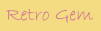 RETRO GEM