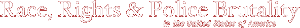 Race, Rights and Police Brutality in the United States of America