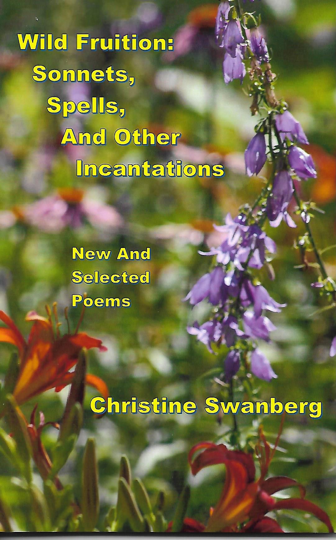 Wild Fruition: Sonnets, Spells, And Other Incantations by Christine Swanberg