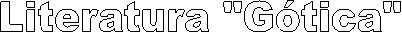 Literatura "G�tica"