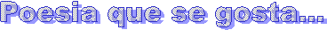 Poesia que se gosta...