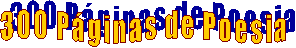300 P�ginas de Poesia