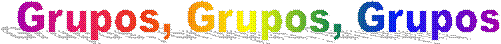 Grupos, Grupos, Grupos