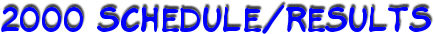 2000 Schedule/Results
