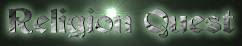 Religion Quest - a Christian study site for the truth!