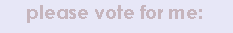 please vote for me