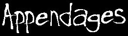 Appendages -information, useless yet amusing facts, interesting imagery