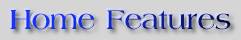 click here for Home Features