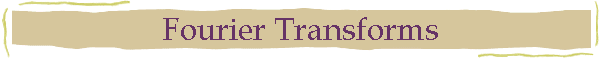 Fourier Transforms