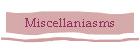 Miscellaniasms