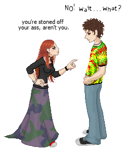 me...scolding Timmy for shmokin it up. again. that kid was such a freakin loser. not to mention a horrible drug addict. base - Bunnystick