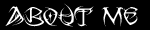 aboutme.gif (150x30 -- 1176 bytes)