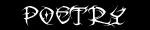 poetry.gif (150x30 -- 993 bytes)
