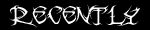 recently.gif (150x30 -- 1159 bytes)