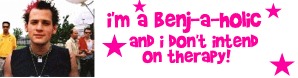 im a benjaholic
