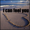 I can feel you...