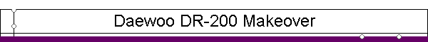 Daewoo DR-200 Makeover