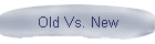 Old Vs. New