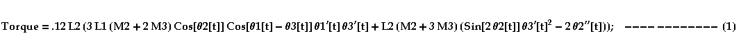 <br />Torque = .12 L2 (3 L1 (M2 + 2 M3) Cos[θ2[t]] Cos[θ1[t] - θ3[t]] θ1 ...                 