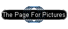The Page For Pictures