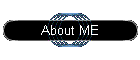 About ME