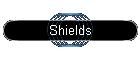Shields