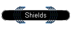 Shields