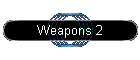 Weapons 2