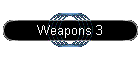 Weapons 3