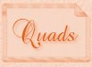 Quads